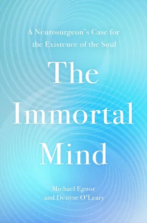 The Immortal Mind: A Neurosurgeons Case for the Existence of the Soul Hardcover  June 3, 2025