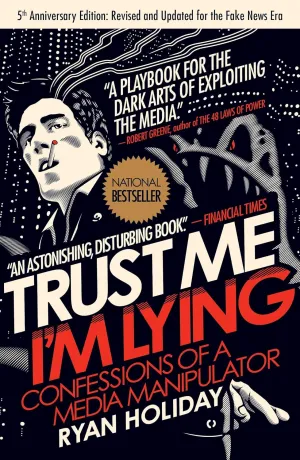 Trust Me, I'm Lying: Confessions of a Media Manipulator Paperback  July 2, 2013